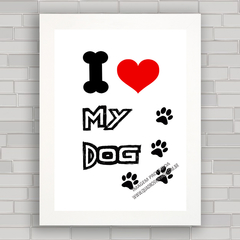 QUADRO DECORATIVO FRASES 115 - LOVE MY DOG - comprar online
