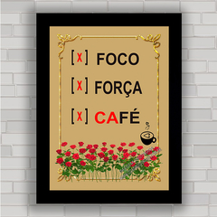 Quadro decorativo frases 207 - Foco , Força e Café - comprar online