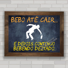 QUADRO DECORATIVO FRASES 33 - BEBENDO DEITADO na internet