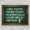 QUADRO DECORATIVO FRASES 45 - CERVEJA