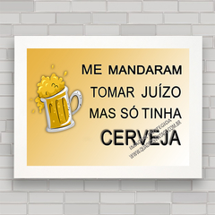 QUADRO DECORATIVO FRASES 50 - JUÍZO E CERVEJA na internet