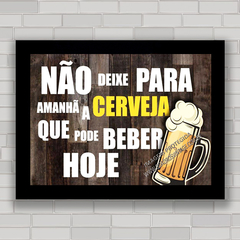 QUADRO DECORATIVO FRASES 57 - BEBER HOJE - comprar online