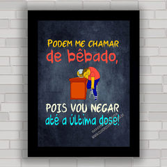 QUADRO DECORATIVO FRASES 99 - HUMOR BÊBADO