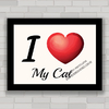 QUADRO DECORATIVO GATOS 49 LOVE MY CAT