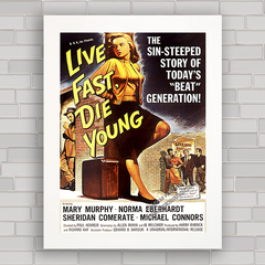 QUADRO FILME ANTIGO LIVE FAST , DIE YOUNG 1958 - comprar online