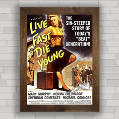 QUADRO FILME ANTIGO LIVE FAST , DIE YOUNG 1958 na internet