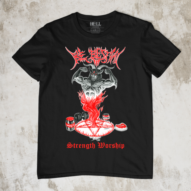 Be Bestial - Strength Worship - Hell Camisetas