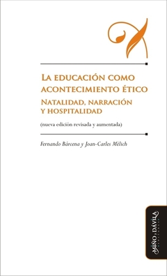 La educación como acontecimiento ético. Natalidad, narración y hospitalidad