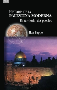 Historia de la Palestina moderna: Un territorio, dos pueblos (Spanish Edition)