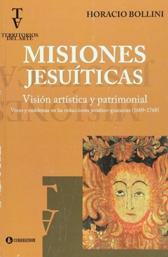 Misiones Jesuiticas. Vision artistica y patrimonial. Voces y emblemas en las reducciones jesuitico g