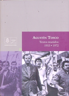 Agustín Tosco - Textos reunidos 1953-1972