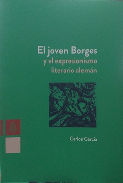 El joven Borges y el expresionismo literario alemán