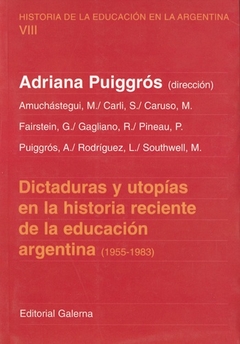 Dictaduras y utopías en la historia reciente de la educación argentina
