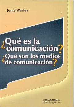 ¿Qué es la comunicación? ¿Qué son los medios de comunicación?