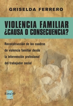 Violencia familiar ¿causa o consecuencia?