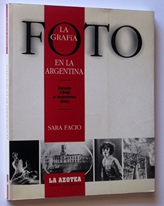 La Fotografia En La Argentina: Desde 1840 a Nuestros Dias (Coleccion Lo Nuestro) (Spanish Edition)