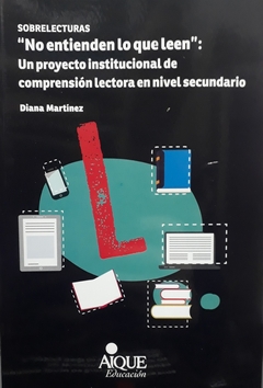 "No entienden lo que leen": Un proyecto institucional de comprensión lectora en nivel secundario