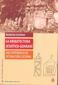 La arquitectura Jesuítico-Guaraní