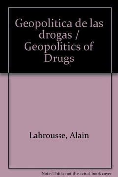 Geopolitica de las drogas / Geopolitics of Drugs (Spanish Edition)