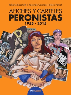 Afiches y carteles peronistas 1955-2015