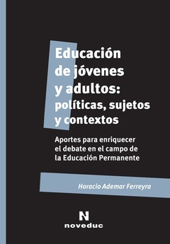 Educación de jóvenes y adultos: políticas, sujetos y contextos