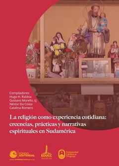 La religión como experiencia cotidiana: creencias, prácticas y narrativas espirituales en Sudamérica