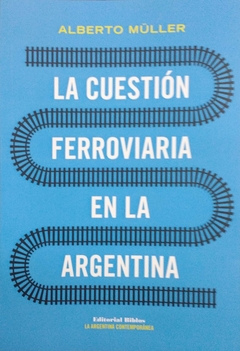 La cuestión ferroviaria en la argentina