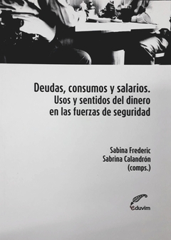 Deudas, consumos y salarios. Usos y sentidos del dinero en las fuerzas de seuridad