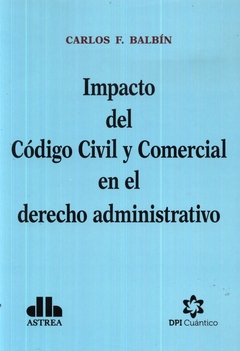 Impacto del Código Civil y Comercial en el derecho administrativo