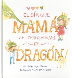 El día que mamá se transformó en dragón