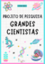 Projeto de Pesquisa - Grandes Cientistas