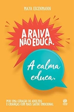 Maya Eigenmann - A Raiva Nao Educa - a Calma Educa