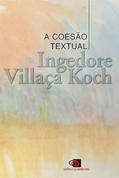 Ingedore Villaca Koch - A Coesao Textual