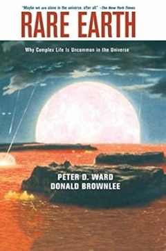 Peter D. Ward / Donald Brownlee - Rare Earth: Why Complex Life Is Uncommon In The Universe