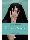 Jean P. Sasson - Princesa Sultana Sua Vida, Sua Luta