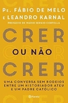 Fabio de Melo / Leandro Karnal - Crer Ou Nao Crer