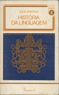 Julia Kristeva - Historia da Linguagem