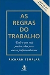 Richard Templar - As Regras do Trabalho