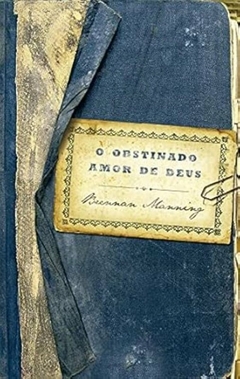 Brennan Manning - O Obstinado Amor de Deus