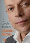 Leandro Karnal - O Coracao das Coisas