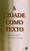 Marli de Olveira Costa / Mauricio Ruiz Camara - A Cidade Como Texto Tecendo Saberes e Conhecendo Criciuma