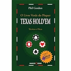 Phil Gordon - O Livro Verde do Poquer: Texas Holdem