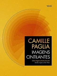 Camille Paglia - Imagens Cintilantes