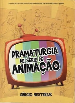 Sergio Nesteriuk - Dramaturgia de Serie de Animacao