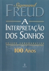Sigmund Freud - Interpretacao dos Sonhos: Edicao Comemorativa 100 Anos