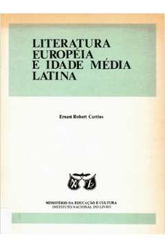 Ernest Robert Curtius - Literatura Europeia e Idade Media Latina