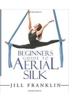 Jill Franklin - Beginners Guide to Aerial Silk