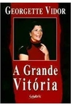 Georgette Vidor - A Grande Vitoria
