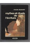Claude Abastado - Mythes Et Rituels de L Escritura