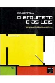 Jorge Konigsberger - O Arquiteto e as Leis: Manual Juridico para Arquitetos - 2 Volumes